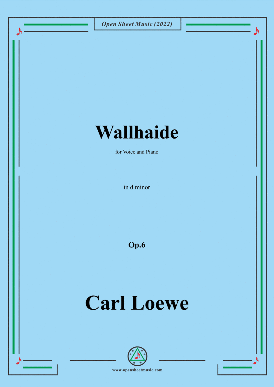 Loewe-Wallhaide,in d minor,Op.6,for Voice and Piano (arr. Open Cloud)