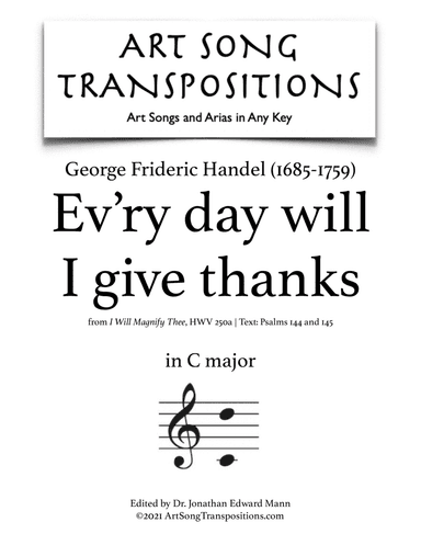 HANDEL: Ev'ry day will I give thanks (transposed to C major) (arr. ArtSongTranspositions.com)