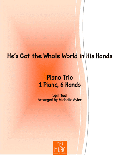 He's Got the Whole World in His Hand (1 Piano, 6 Hands) (arr. Michelle Ayler)