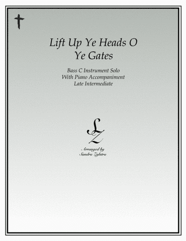 Lift Up Ye Heads O Ye Gates (bass C instrument solo) (arr. Sandra Zylstra)