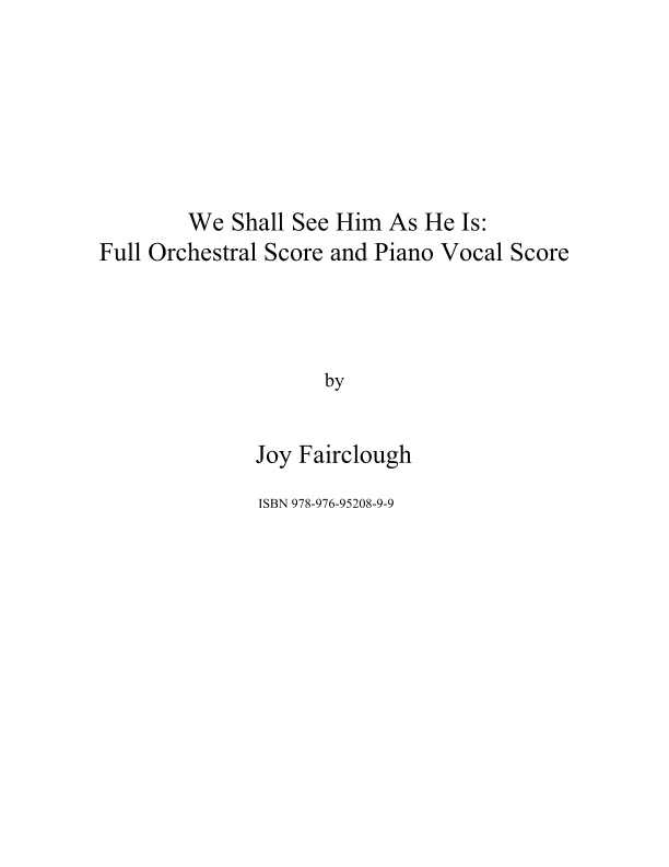 We Shall See Him As He Is:  Full Orchestral Score and Piano Vocal Score