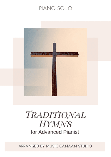 Traditional Hymns for Advanced Pianist (Piano Solo) (arr. Music Canaan)
