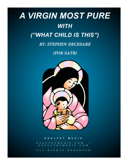 A Virgin Most Pure (with "What Child Is This") (SATB)
