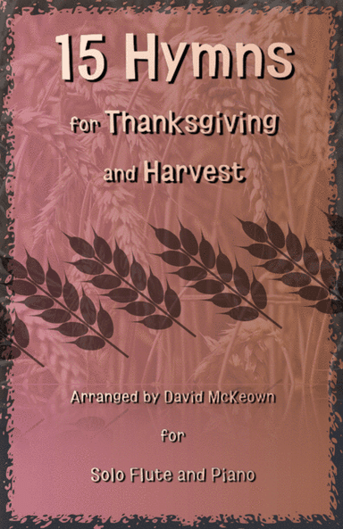 15 Favourite Hymns for Thanksgiving and Harvest for Flute and Piano (arr. David McKeown)