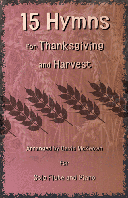15 Favourite Hymns for Thanksgiving and Harvest for Flute and Piano (arr. David McKeown)