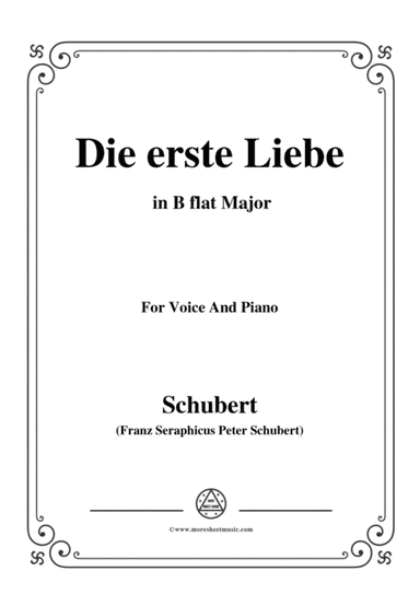 Schubert-Die Erste Liebe,in B flat Major,for Voice and Piano (arr. MSM)
