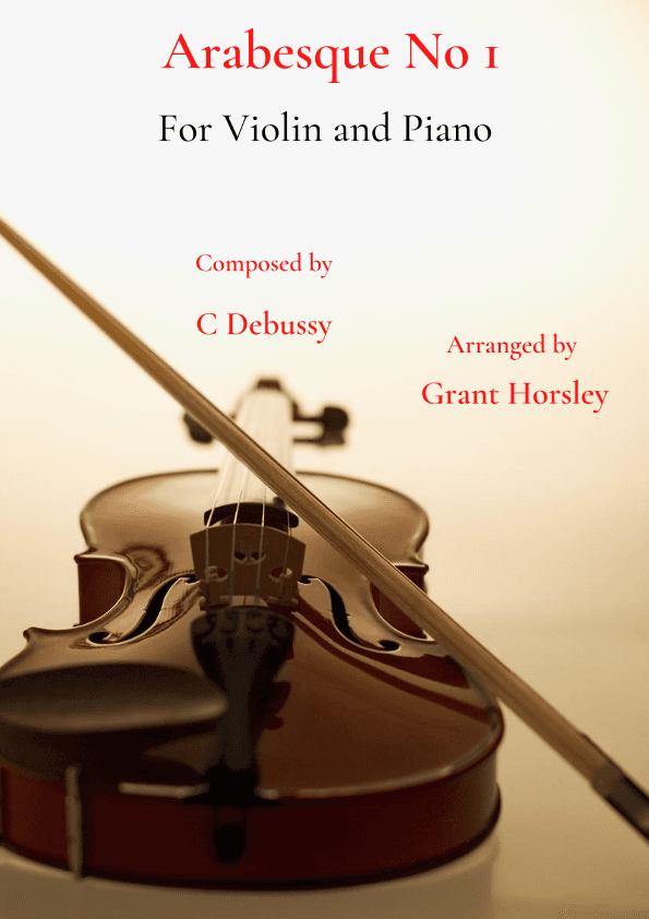 Arabesque No 1 Debussy- Violin and Piano- Intermediate (arr. Grant Horsley)
