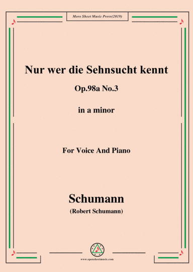Schumann-Nur wer die Sehnsucht kennt,Op.98a No.3,in a minor,for Vioce&Pno (arr. MSM)
