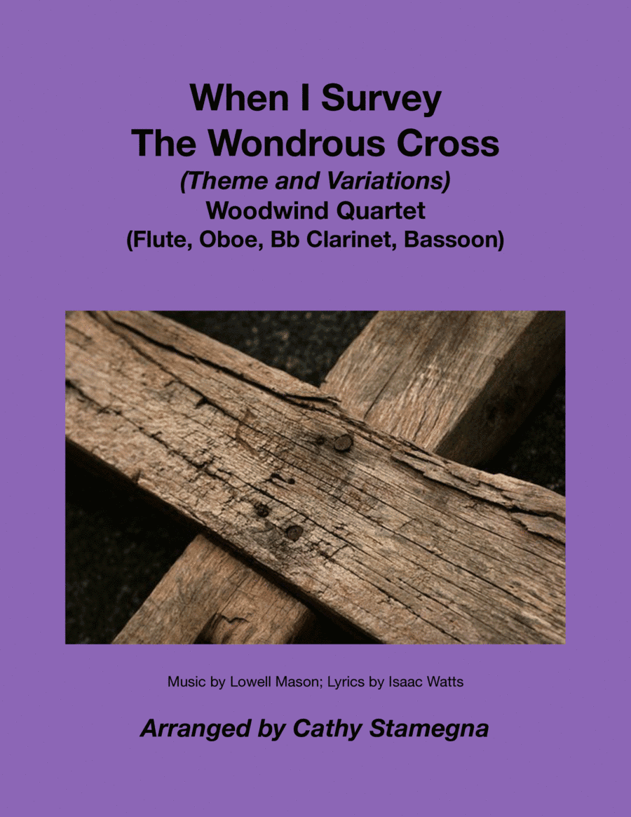 When I Survey The Wondrous Cross-Theme and Variations for WW Quartet-Flute, Oboe, Clarinet, Bassoon (arr. Cathy Stamegna)