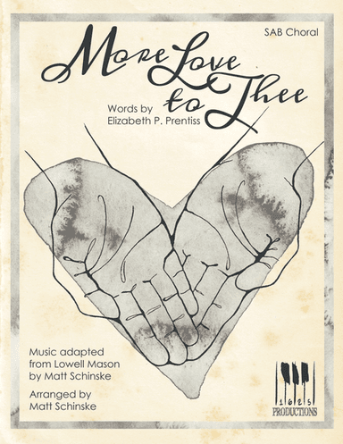 More Love to Thee (arr. Matt Schinske)