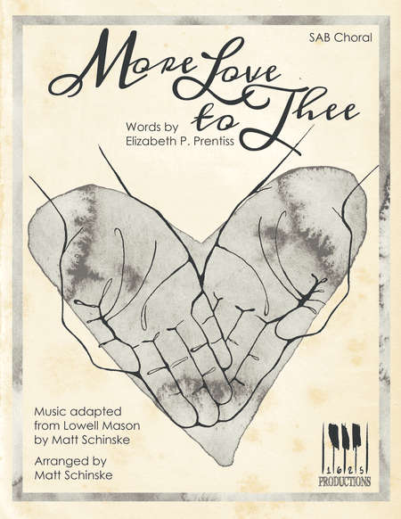 More Love to Thee (arr. Matt Schinske)