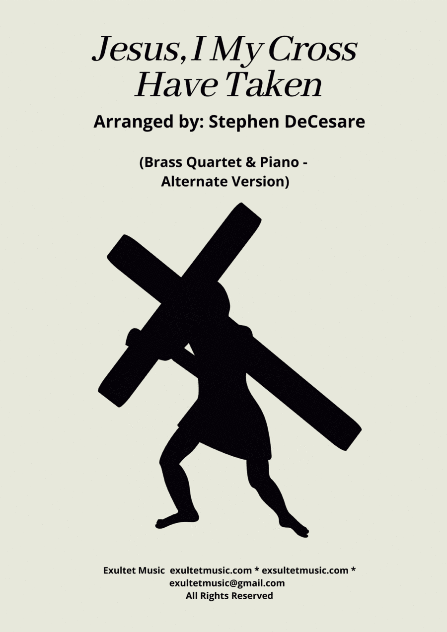 Jesus, I My Cross Have Taken (Brass Quartet and Piano - Alternate Version) (arr. Stephen DeCesare)