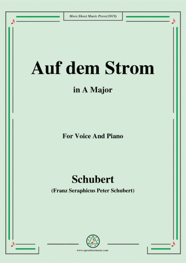 Schubert-Auf dem Strom,Op.119,in A Major,for Voice&Piano (arr. MSM)