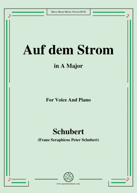 Schubert-Auf dem Strom,Op.119,in A Major,for Voice&Piano (arr. MSM)