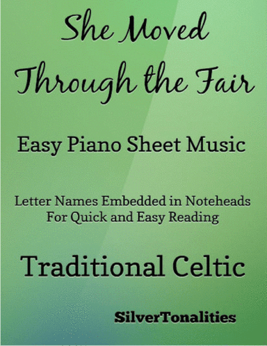 She Moved Through the Fair Easy Piano (arr. SilverTonalities)