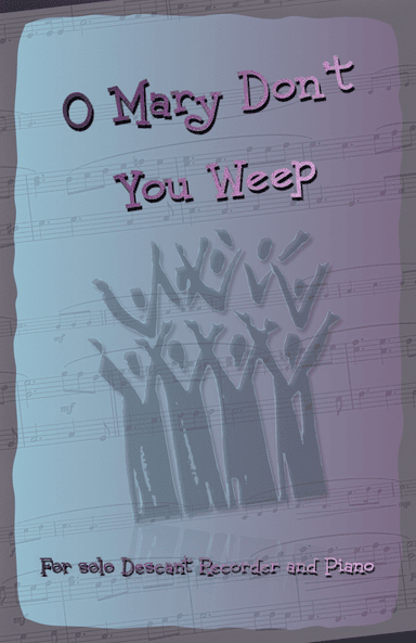 O Mary Don't You Weep, Gospel Song for Descant Recorder and Piano (arr. David McKeown)