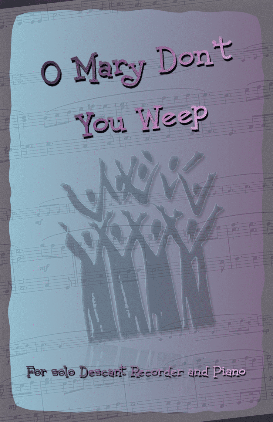 O Mary Don't You Weep, Gospel Song for Descant Recorder and Piano (arr. David McKeown)