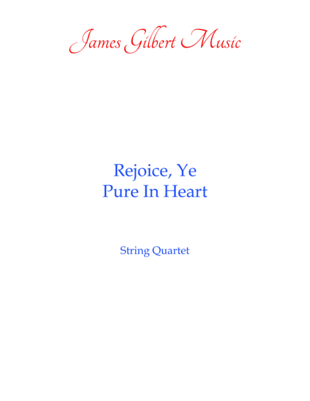Rejoice, Ye Pure In Heart (arr. James Gilbert Music)