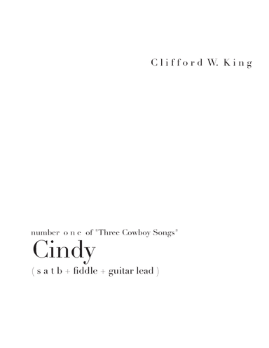 Cindy ( s a t b + guitar + fiddle [or piano] ) (arr. Clifford W. King)