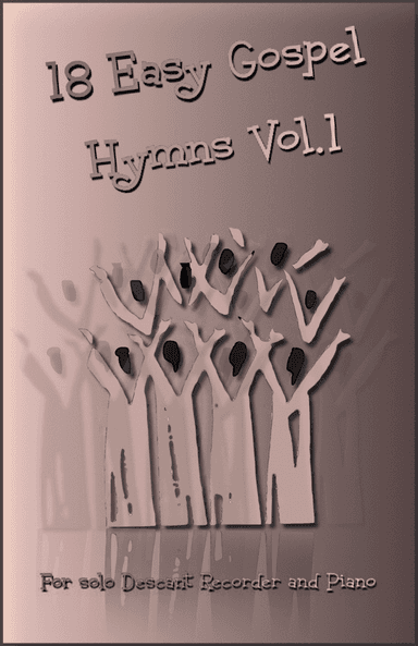 18 Gospel Hymns Vol.1 for Solo Descant Recorder and Piano (arr. David McKeown)