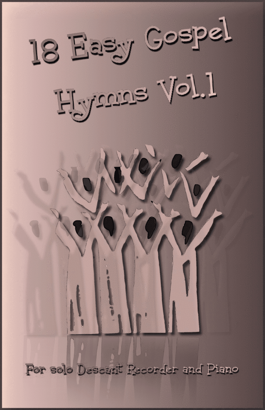 18 Gospel Hymns Vol.1 for Solo Descant Recorder and Piano (arr. David McKeown)