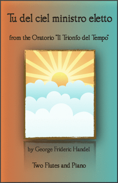 Tu del ciel ministro eletto, Aria by G F Handel, for two Flutes and Piano (arr. David McKeown)