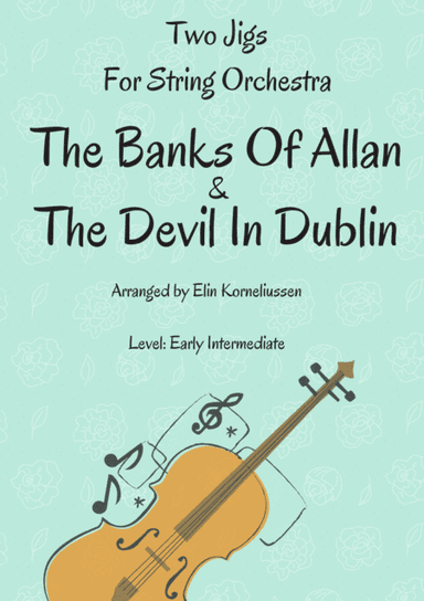 Two Jigs for String Orchestra: The Banks Of Allan/The Devil In Dublin (arr. Elin Korneliussen)