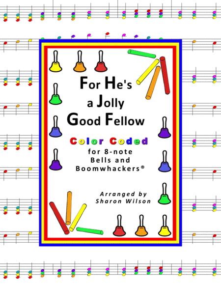 For He's a Jolly Good Fellow (for 8-note Bells and Boomwhackers with Color Coded Notes) (arr. Sharon Wilson)