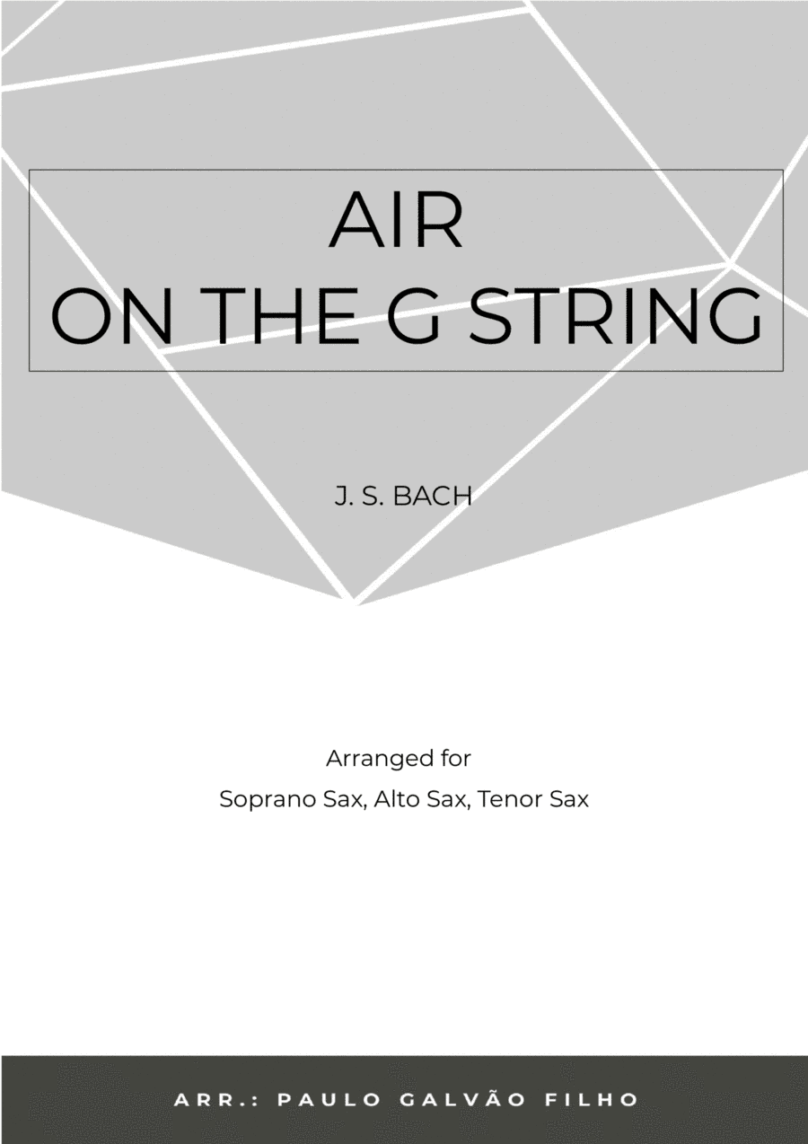 AIR ON THE G STRING - SAX TRIO (SOPRANO, ALTO & TENOR) (arr. Paulo Galvão Filho)