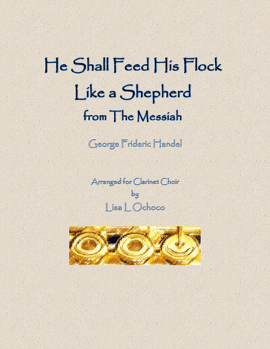He Shall Feed His Flock Like a Shepherd from The Messiah for Clarinet Choir (arr. Lisa L Ochoco)