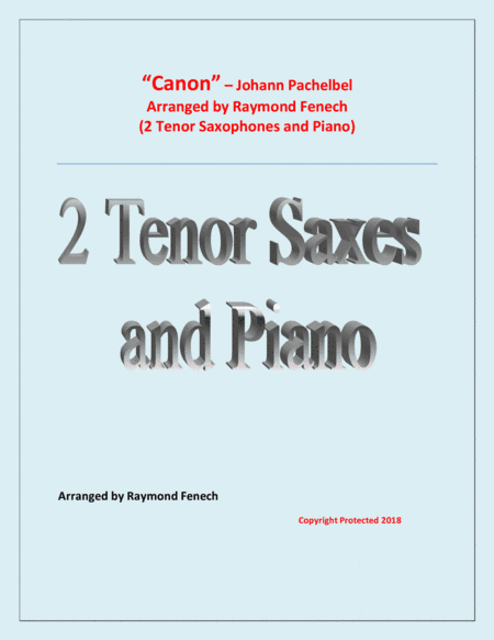 Canon - Johann Pachebel - 2 Tenor Saxes and Piano - Intermediate/Advanced Intermediate level (arr. Raymond Fenech)