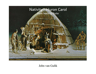 Nativity - Huron Carol (arr. John van Gulik)