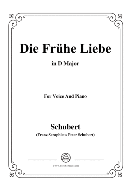 Schubert-Die Frühe Liebe,in D Major,for Voice&Piano (arr. MSM)