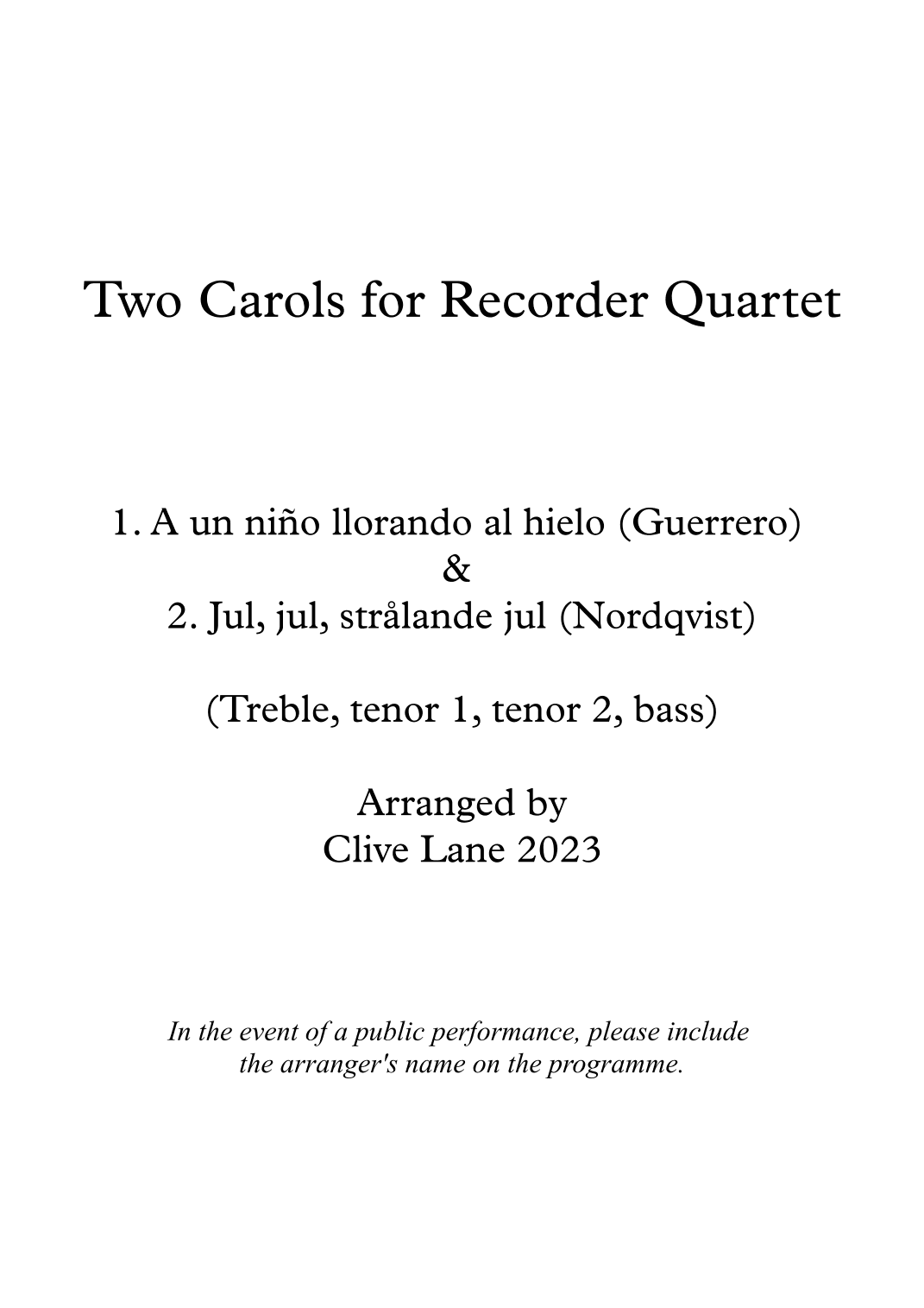 Two Carols: A un nin~o llorando al hielo (Guerrero) and Jul, jul, strålande jul (Nordqvist) (arr. Clive Lane)