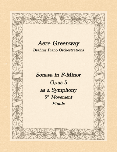 Brahms Sonata in F-minor, Opus 5, 5th movement, as a Symphony (arr. Aere Greenway)