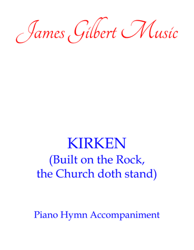KIRKEN (Built On The Rock, The Church Doth Stand) (arr. James Gilbert)