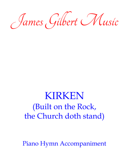 KIRKEN (Built On The Rock, The Church Doth Stand) (arr. James Gilbert)