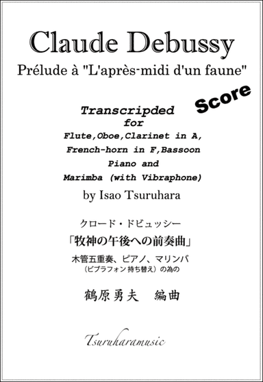 Claude Debussy: Prélude à "L'après-midi d'un faune" for Wood5+Piano and Marimba(with Vibraphone): (arr. Isao Tsuruhara)
