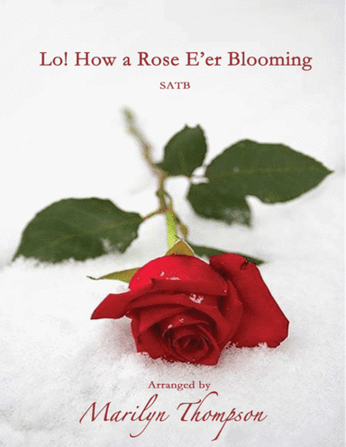 Lo! How a Rose E'er Blooming--Octavo.pdf (arr. Marilyn Thompson)