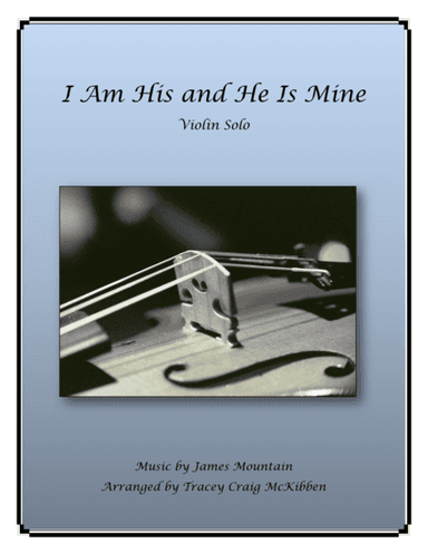 I Am His and He Is Mine (Violin Solo) (arr. Tracey Craig McKibben)
