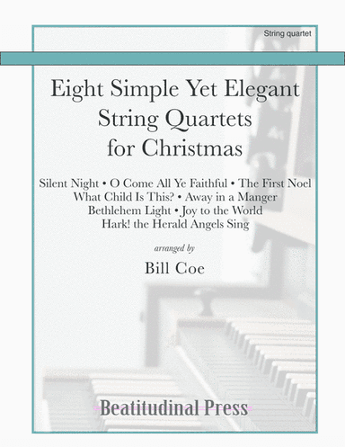 Eight Simple Yet Elegant String Quartets for Christmas (arr. Bill Coe)