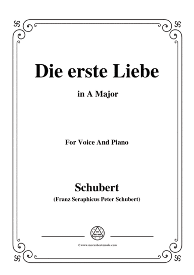 Schubert-Die Erste Liebe,in A Major,for Voice and Piano (arr. MSM)