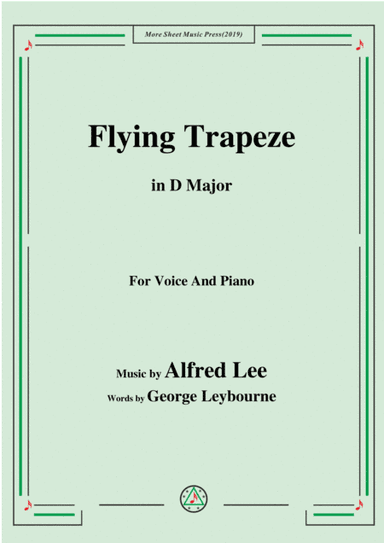 Alfred Lee-Flying Trapeze,in D Major,for Voice&Piano (arr. MSM)