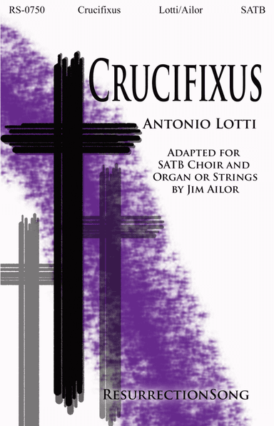 Crucifixus (Octavo for SATB and Organ and/or Strings) (arr. Jim Ailor)