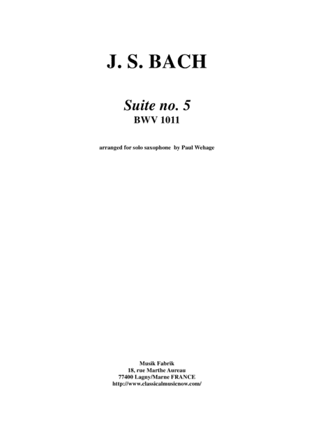 J.S. Bach: "Cello" Suite no. 5  BWV 1011, arranged for solo saxophone  by Paul Wehage (arr. Paul Wehage)