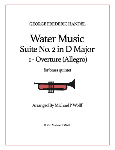 Water Music Suite No. 2 in D Major (HWV 349) 1 - Overture (Allegro) (arr. Michael P Wolff)