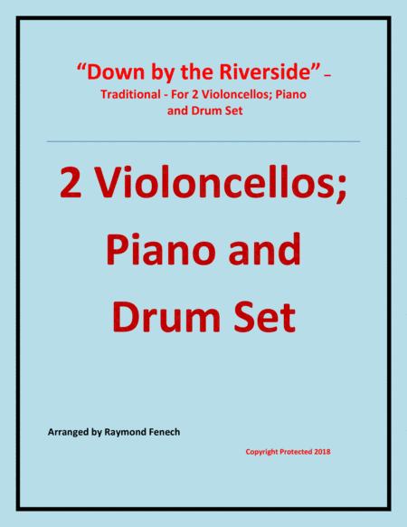 Down by the Riverside - Traditional - 2 Violoncellos; Piano and Drum Set - Intermediate level (arr. Raymond Fenech)