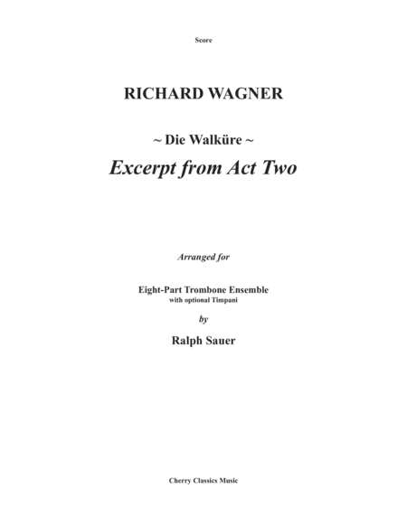Die Walkure Excerpt from Act 2 for 8-part Trombone Ensemble and optional Timpani (arr. Ralph Sauer)