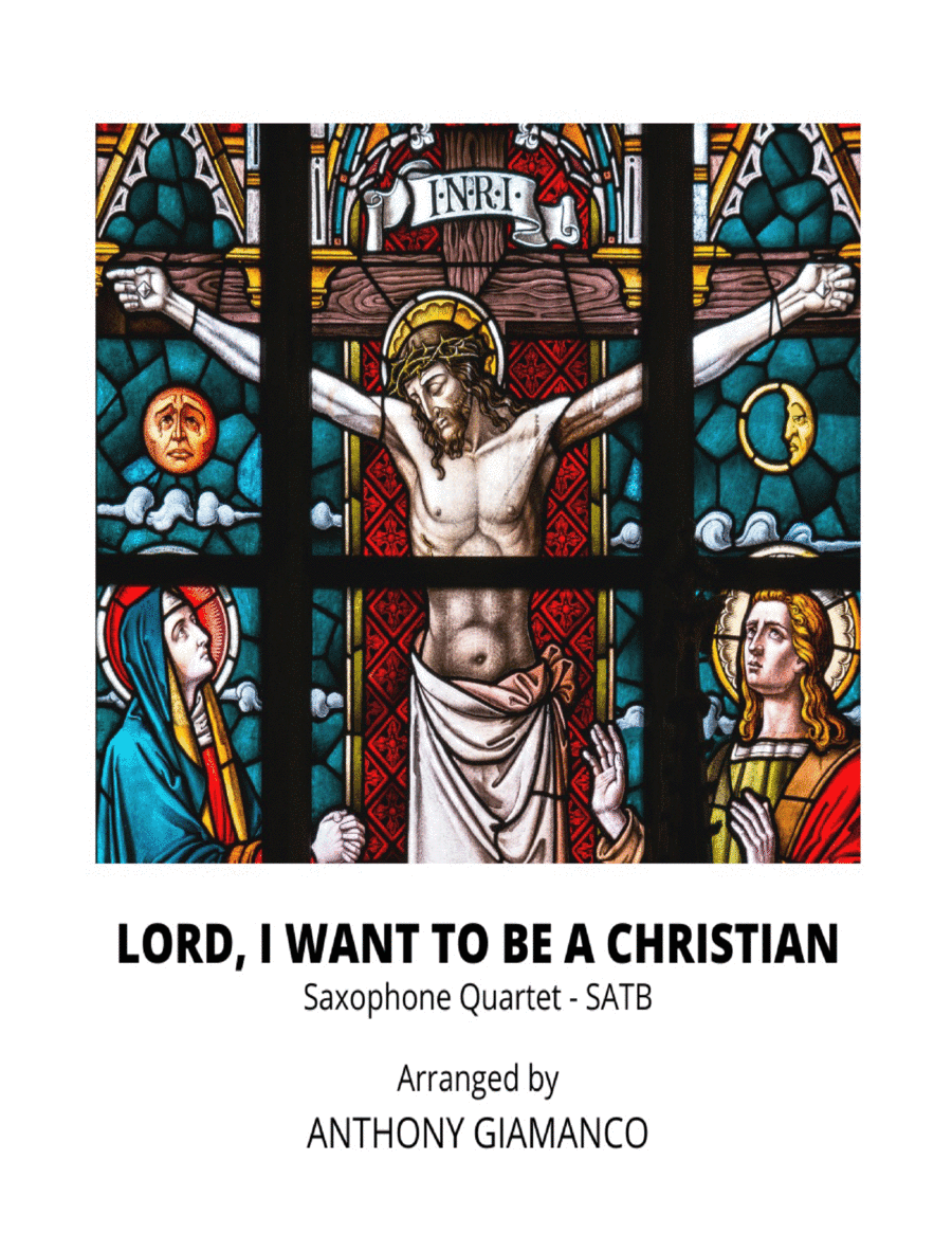 Lord, I Want to Be a Christian - Saxophone Quartet (arr. Anthony Giamanco)