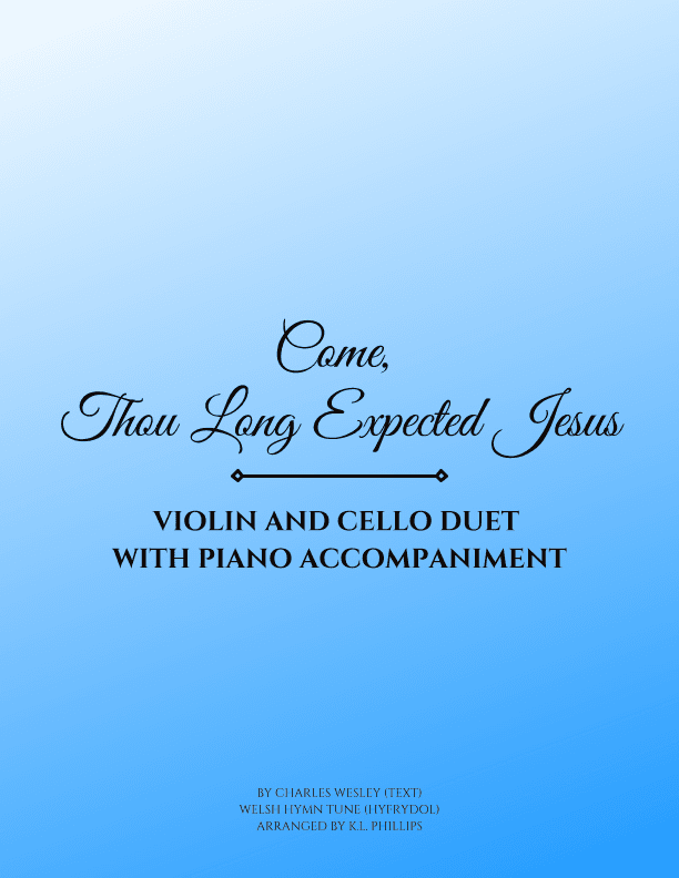 Come, Thou Long Expected Jesus - Violin Cello Duet with Piano Accompaniment (arr. K.L. Phillips)